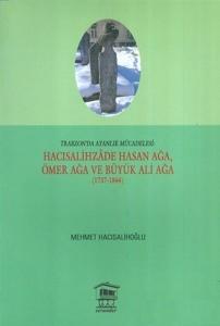 Trabzon'da Ayanlık Mücadelesi : Hacısalihzade Hasan Ağa, Ömer Ağa ve Büyük Ali Ağa (1737-1844)