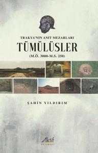 Trakya'nın Anıt Mezarları Tümülüsler (M.Ö. 3000 - M.S. 250)