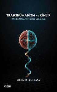 Transhümanizm ve Kimlik - Ramez Naam'ın Nexus Üçlemesi