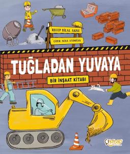 Tuğladan Yuvaya - Bir İnşaat Kitabı