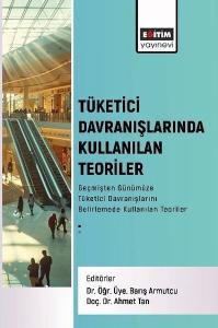 Tüketici Davranışlarında Kullanılan Teoriler Geçmişten Günümüze Tüketici Davranışlarını Belirlemede