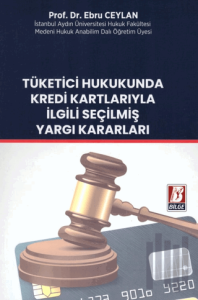 Tüketici Hukukunda Kredi Kartlarıyla İlgili Seçilmiş Yargı Kararları