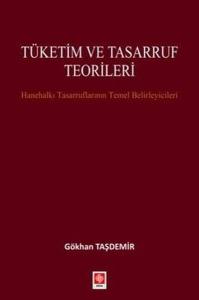 Tüketim ve Tasarruf Teorileri - Hanehalkı Tasarruflarının Temel Belirleyicileri