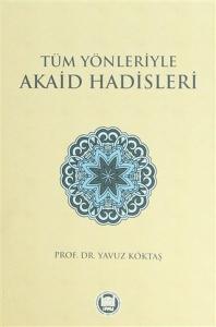 Tüm Yönleriyle Akaid Hadisleri