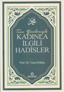 Tüm Yönleriyle Kadınla İlgili Hadisler