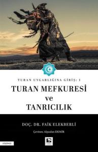 Turan Mefkuresi ve Tanrıcılık - Turan Uygarlığına Giriş 1