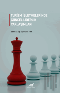 Turizm İşletmelerinde Güncel Liderlik Yaklaşımları