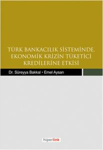 Türk Bankacılık Sisteminde Ekonomik Krizin Tüketici Kredilerine Etkisi