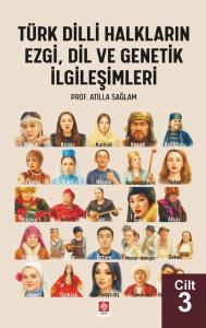 Türk Dili Halkların Ezgi Dil ve Genetik İlgileşimleri Cilt 3
