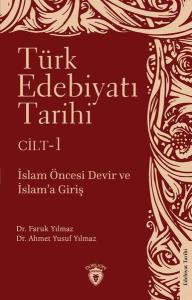 Türk Edebiyatı Tarihi Cilt 1 - İslam Öncesi Devir ve İslam'a Giriş