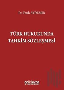 Türk Hukukunda Tahkim Sözleşmesi (Ciltli)