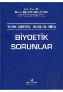 Türk Medeni Hukukunda Biyoetik Sorunlar