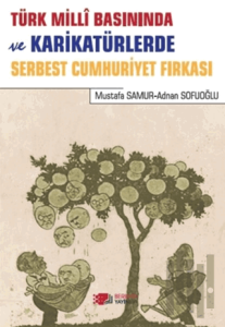 Türk Milli Basınında ve Karikatürlerde Serbest Cumhuriyet Fırkası