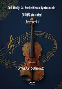 Türk Müziğe Saz Eserleri Keman Uyarlamasında Durmaz Yöntemleri - Peşrevler 1
