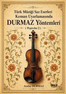 Türk Müziği Saz Eserleri Keman Uyarlamasında Durmaz Yöntemleri - Peşrevler 2