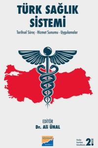 Türk Sağlık Sistemi: Tarihsel Süreç - Hizmet Sunumu - Uygulamalar