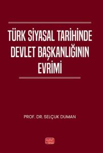 Türk Siyasal Tarihinde Devlet Başkanlığının Evrimi
