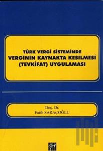 Türk Vergi Sisteminde Verginin Kaynakta Kesilmesi (Tevkifat) Uygulaması