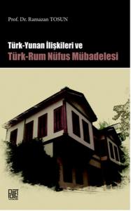 Türk Yunan İlişkileri Ve Türk-Rum Nüfus Mübadelesi