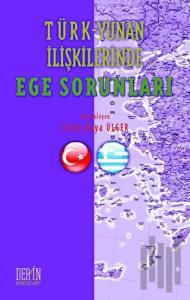 Türk - Yunan İlişkilerinde Ege Sorunları