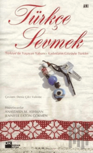 Türkçe Sevmek Türkiye’de Yaşayan Yabancı Kadınların Gözüyle Türkler