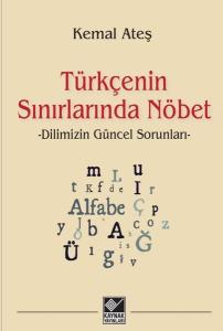 Türkçenin Sınırlarında Nöbet - Dilimizin Güncel Sorunları