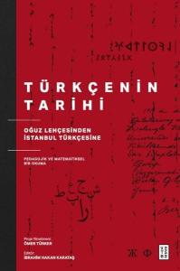 Türkçenin Tarihi - Oğuz Lehçesinden İstanbul Türkçesine Pedagojik ve Matematiksel Bir Okuma