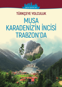 Türkçeye Yolculuk - Musa Karadeniz'in İncisi Trabzon’da (Orta seviye B1)