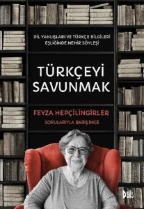 Türkçeyi Savunmak - Dil Yanlışları ve Türkçe Bilgileri Eşliğinde Nehir Söyleşi