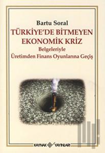 Türkiye’de Bitmeyen Ekonomik Kriz