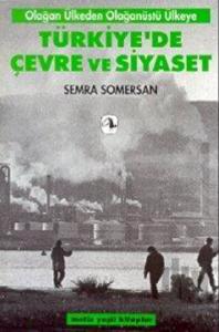 Türkiye’de Çevre ve Siyaset Olağan Ülkeden Olağanüstü Ülkeye