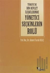Türkiye’de Din - Devlet İlişkilerinde Yönetici Seçkinlerin Rolü