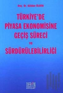 Türkiye’de Piyasa Ekonomisine Geçiş Süreci ve Sürdürülebilirliği