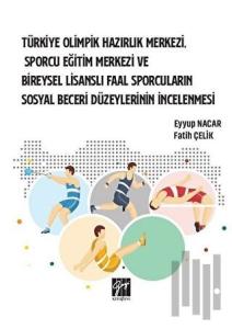 Türkiye Olimpik Hazırlık Merkezi, Sporcu Eğitim Merkezi ve Bireysel Lisanslı Faal Sporcuların Sosyal Beceri Düzeylerinin İncelenmesi