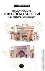 Türkiye ve İran'da Yükseköğretim Sistemi - Karşılaştırmalı Bir Yaklaşım