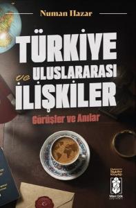 Türkiye ve Uluslararası İlişkiler: Görüşler ve Anılar - Uluslararası İlişkiler Kitaplığı