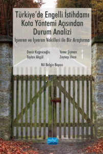 Türkiye'de Engelli İstihdamı, Kota Yöntemi Açısından Durum Analizi: İşveren ve İşveren Vekilleri ile Bir Araştırma