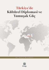 Türkiye'de Kültürel Diplomasi ve Yumuşak Güç