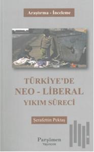 Türkiye'de Neo-Liberal Yıkım Süreci