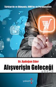 Türkiye'de ve Dünyada, AVM'ler ve Perakendede Alışverişin Geleceği