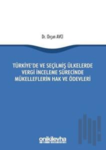 Türkiye'de ve Seçilmiş Ülkelerde Vergi İnceleme Sürecinde Mükelleflerin Hak ve Ödevleri