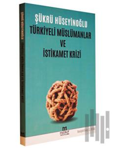 Türkiyeli Müslümanlar ve İstikamet Krizi