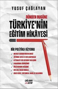 Türkiye'nin Eğitim Hikayesi - Dünden Bugüne: Bir Politika Vizyonu