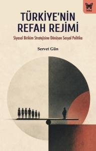 Türkiye'nin Refah Rejimi - Siyasal Birikim Stratejisine Dönüşen Sosyal Politika