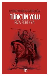 Türk'ün Yolu - Çadırdan İmparatorluğa