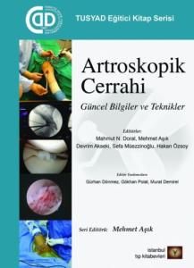 TUSYAD Eğitici Kitaplar Serisi - Artroskopik Cerrahi Güncel Bilgiler ve Teknikler
