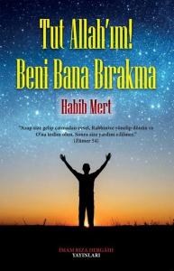 Tut Allah'ım! Beni Bana Bırakma