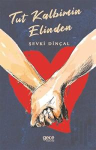 Tut Kalbimin Elinden
