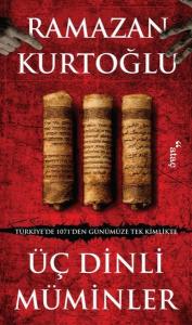 Üç Dinli Müminler - Türkiye'de 1071'den Günümüze Tek Kimlikte