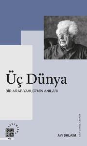 Üç Dünya: Bir Arap - Yahudi'nin Anıları